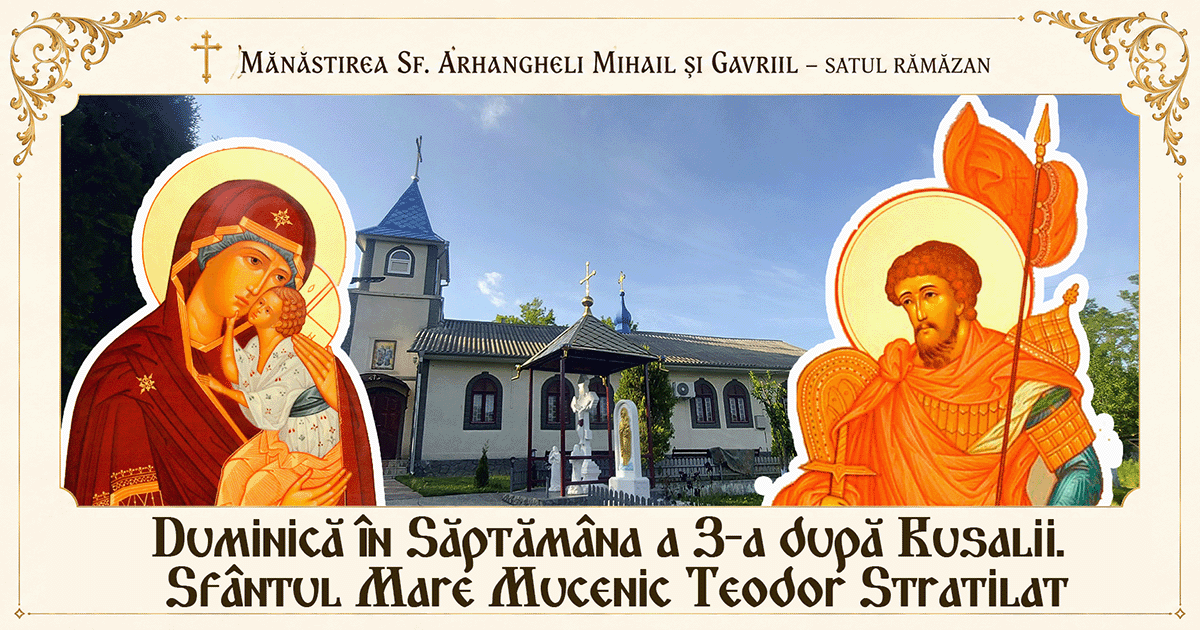 Duminică în Săptămâna a 3-a după Rusalii. Sfântul Mare Mucenic Teodor Stratilat, Icoanele Maicii Domnului din Iaroslavl și Uriupinsk