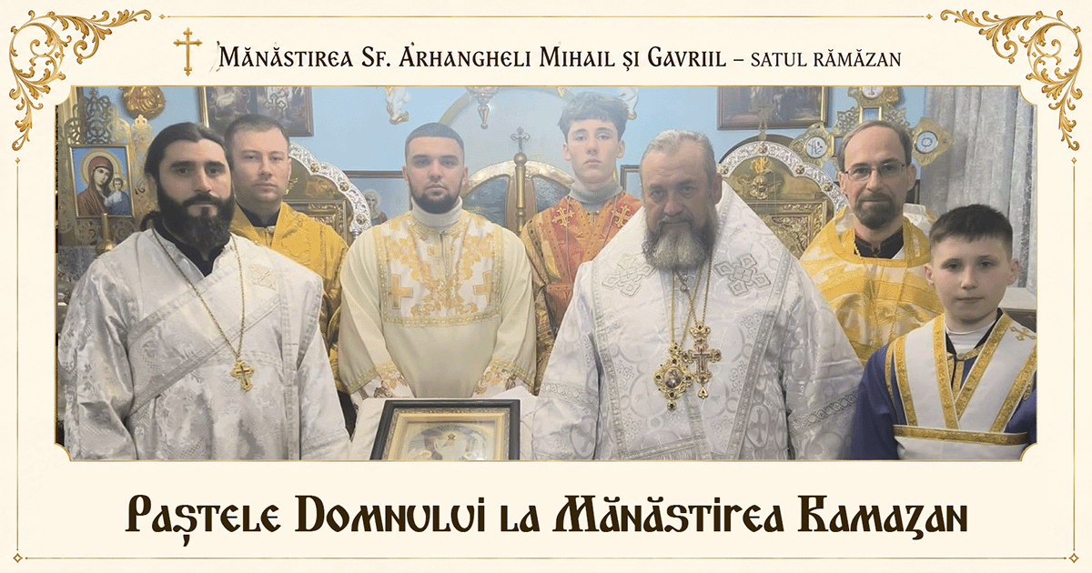 Sfânta Înviere a Domnului la Mănăstirea Ramazan: Sărbătoarea sărbătorilor și victoria vieții veșnice