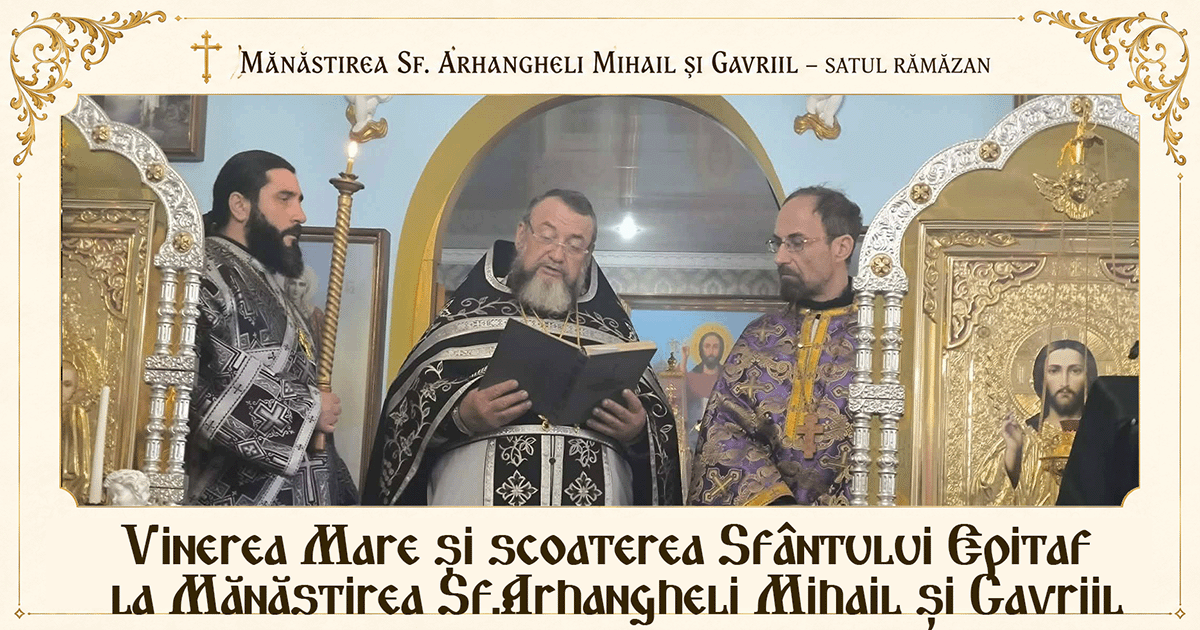 Ziua răstignirii și a jertfei supreme: la Mănăstirea Ramazan a fost săvârșită rânduiala scoaterii și prohodirii Sfântului Epitaf