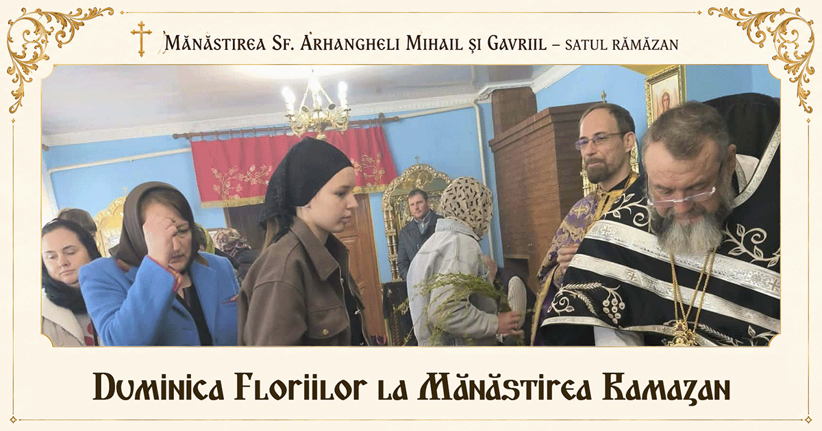 Intrarea Domnului în Ierusalim: sfințirea stâpărilor și solemnitatea din ajunul Săptămânii Patimilor la Mănăstirea Ramazan
